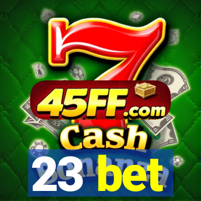 23 bet